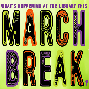 March Break is headed your way